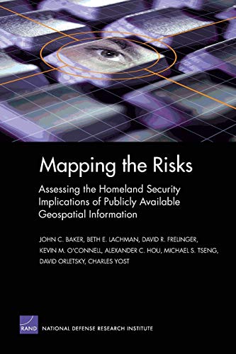 Stock image for Mapping the Risks: Assessing Homeland Security Implications of Publicly Available Geospatial Information for sale by Wonder Book