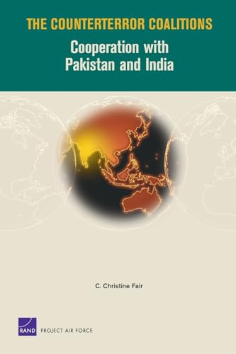 The Counterror Coalitions: Cooperation with Pakistan and India (9780833035592) by Fair, Christine C.
