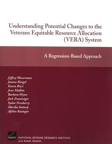 Imagen de archivo de Understanding Potential Changes To The Veterans Equitable Resource Allocation System (VERA) System: A Regression-Based Approach a la venta por Revaluation Books