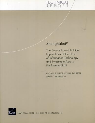 9780833036315: Shanghaied?: The Economic and Political Implications fo the Flow of Information Technology and Imvestment Across the Taiwan Strait (Technical Report)