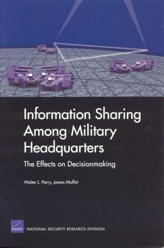 Stock image for Information Sharing among Military Headquarters: The Effects on Decisionmaking for sale by Oddball Books