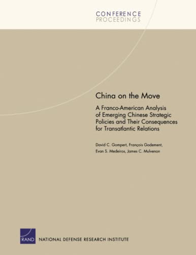 9780833036766: China on the Move:Franco American Analysis of Emerging Chin: A Franco-American Analysis of Emerging Chinese Strategic Policies and Their Consequences ... Relations (2005) (Conference Proceedings)