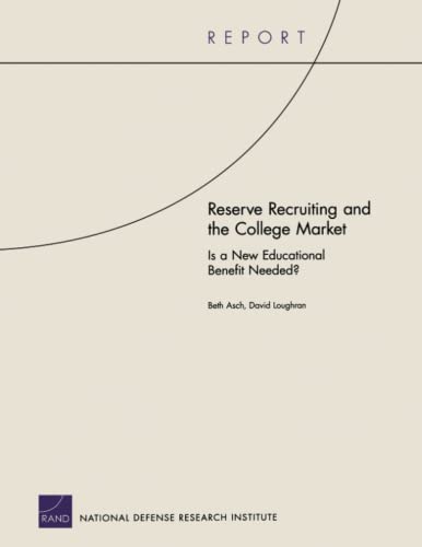 Reserve Recruiting & the College Market: Is a New Educationa: Is a New Educationa (9780833036865) by RAND Corporation, .