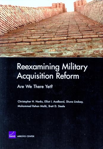 Reexamining Military Acquisition Reform: Are We There Yet? (9780833037077) by Hanks, Christopher