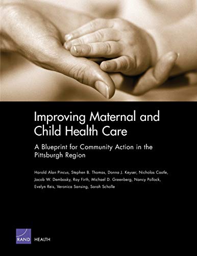 Stock image for Improving Maternal and Child Health Care: A Blueprint for Community Action in the Pittsburgh Region: MG-225-HE: A Blueprint for Community Action in the Pittsburgh Region: MG-225-HE for sale by Revaluation Books