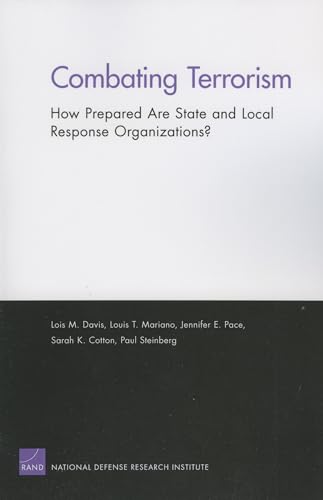 Combating Terrorism: How Prepared Are State and Local Response Organizations? (9780833037381) by Davis, Lois M.; Mariano, Louis T.; Pace, Jennifer E.; Cotton, Sarah K.; Steinberg, Paul S.