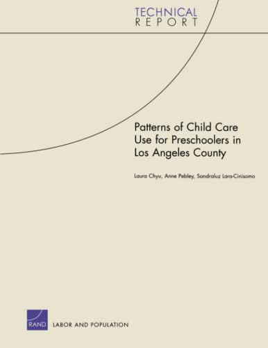 Patterns of Child Care Use for Preschoolers in Los Angeles C (Technical Report) (9780833037770) by RAND Corporation, .