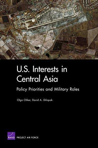 U S Interest in Central Asia:Policy Priorities & Military Ro (Rand Note) (9780833037893) by RAND Corporation, Olga
