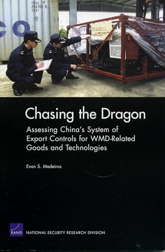 Chasing the Dragon: Assessing China's System of Export controls for WMD-related Goods and Technologies (9780833038050) by Medeiros, Evan S.