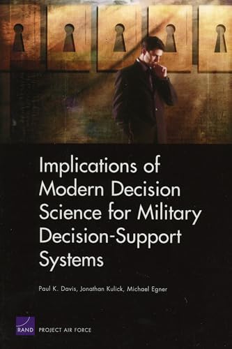 Implications of Modern Decision Science for Military Decision Support Systems (9780833038081) by Davis, Paul Michael