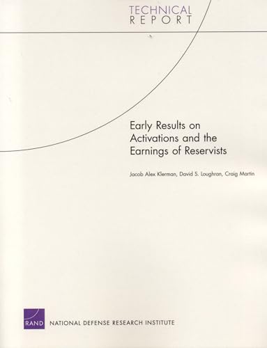Early Results on Activations and the Earnings of Resevists (Technical Report) (9780833038197) by Klerman, Jacob Alex; Loughran, David S.; Martin, Craig