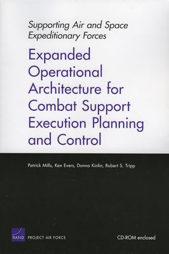 Imagen de archivo de Supporting Air and Space Expeditionary Forces: Expanded Operational Architecture for Combat Support Execution Planning and Control a la venta por Wonder Book