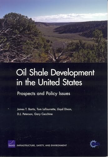 Oil Shale Developement in U S:Prospects & Policy Issues: Prospects and Policy Issues (9780833038487) by RAND Corporation; LaTourette, Tom; Dixon, Lloyd; Peterson, D
