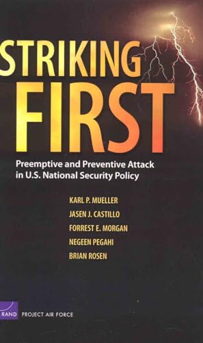 9780833038814: Striking First: Preemptive and Preventive Attack in U.S. National Security Policy (Rand Corporation Monograph)