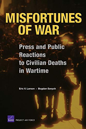 Stock image for Misfortunes of War: Press and Public Reactions to Civilian Deaths in Wartime for sale by Amazing Books Pittsburgh