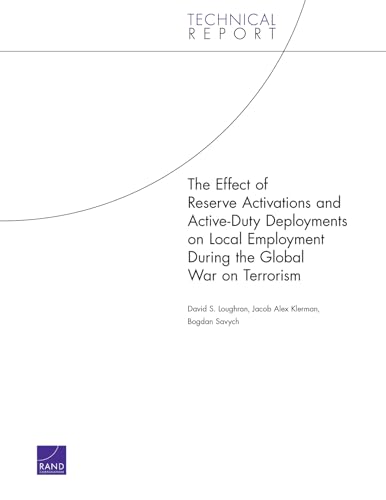 Imagen de archivo de The Effect of Reserve Activations and Active-Duty Deployments on Local Employment During the Global War on Terrorism (2006) a la venta por Revaluation Books