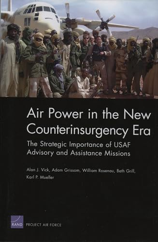 Imagen de archivo de Air Power in the New counterinsurgency Era: The Strategic Importance of USAF Advisory and Assistance Missions a la venta por HPB Inc.