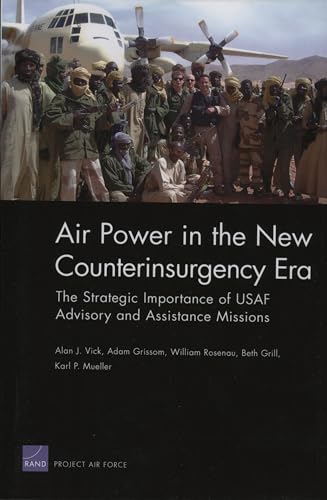 Stock image for Air Power in the New counterinsurgency Era: The Strategic Importance of USAF Advisory and Assistance Missions for sale by Ergodebooks