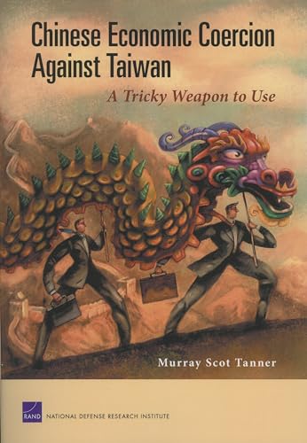 Chinese Economic Coercion Against Taiwan: A Tricky Weapon to Use (9780833039699) by Tanner, Murray Scot