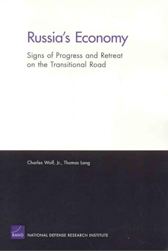 Russia's Economy: Signs of Progress and Retreat on the Transitional Road (Rand Corporation Monograph) (9780833039767) by Wolf RAND Chair In International Economics, Charles; Lang, Thomas