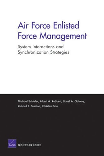 Beispielbild fr Air Force Enlisted Force Management: System Interactions and Synchronization Strategies zum Verkauf von Wonder Book