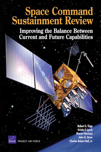 Stock image for Space Command Sustainment Review: Improving the Balance Between Current and Future Capabilities for sale by Revaluation Books