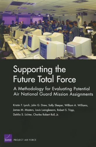 Beispielbild fr Supporting the Future Total Force: A Methodology for Evaluating Potential Air National Guard Mission Assignments zum Verkauf von Revaluation Books