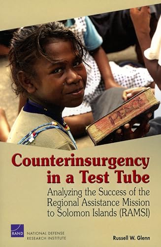 Counterinsurgency in a Test Tube: Analyzing the Success of the Regional Assistance Mission to Solomon Islands (RAMSI) (9780833040275) by Glenn, Russell W.