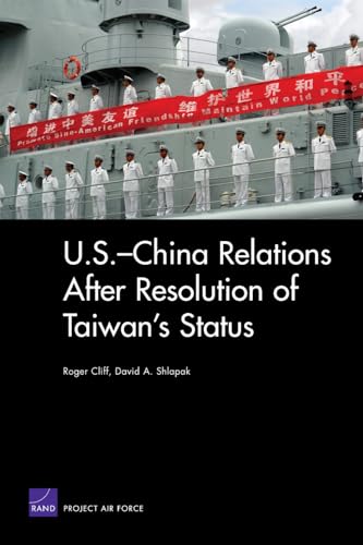 U.S.-China Relations After Resolution of Taiwan's Status (9780833040367) by Cliff, Roger