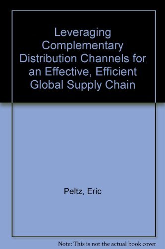 Leveraging Complementary Distribution Channels for an Effective, Efficient Global Supply Chain (9780833041340) by Peltz, Eric