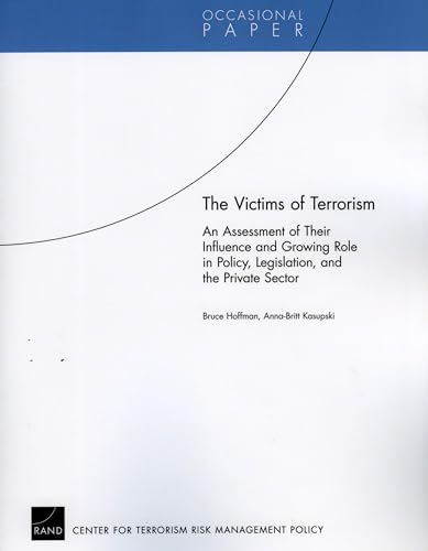 9780833041432: The Victims of Terrorism: An Assessment of Their Influence and Growing Role in Policy, Legislation, and the Private Sector