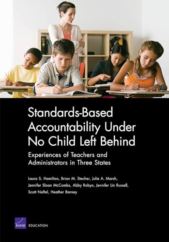 Imagen de archivo de Standards-Based Accountability Under No Child Left Behind: Experiences of Teachers and Administrators in Three States a la venta por Wonder Book