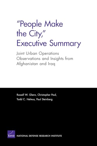 People Make the City, Executive Summary: Joint Urban Operations Observations and Insights from Afghanistan and Iraq (9780833041531) by Glenn, Russell W.