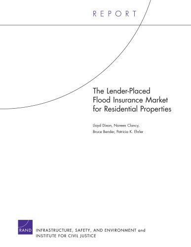 The Lender-Placed Flood Insurance Market for Residential Properties (9780833041555) by Dixon, Lloyd; Clancy, Noreen; Bender, Bruce; Ehrler, Patricia K.