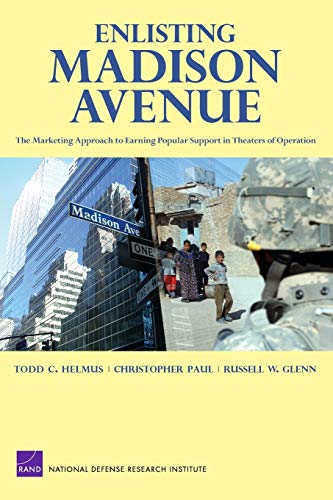 Stock image for Enlisting Madison Avenue : The Marketing Approach to Earning Popular Support in Theaters of Operation for sale by Better World Books
