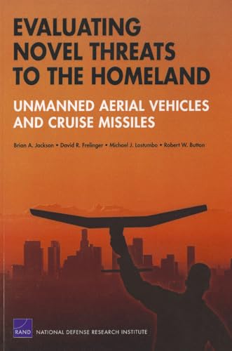 Imagen de archivo de Evaluating Novel Threats to the Homeland: Unmanned Aerial Vehicles and Cruise Missiles a la venta por Wonder Book