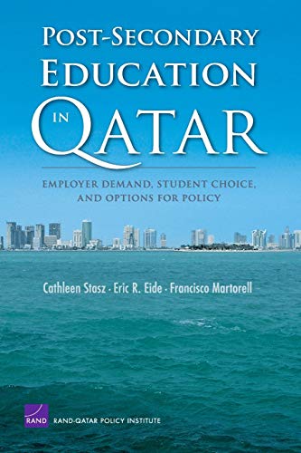 Post-Secondary Education in Qatar: Employer Demand, Student Choice, and Options for Policy (9780833041739) by Stasz, Cathleen