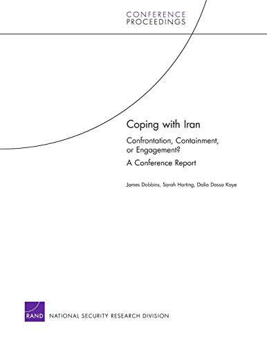 Stock image for Coping with Iran: Confrontation, Containment, or Engagement? A Conference Report (Conference Proceedings (Rand Corporation)) for sale by Ria Christie Collections