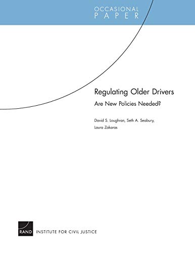 Regulating Older Drivers: Are New Policies Needed? (Occasional Papers) (9780833041944) by Loughran, David S.