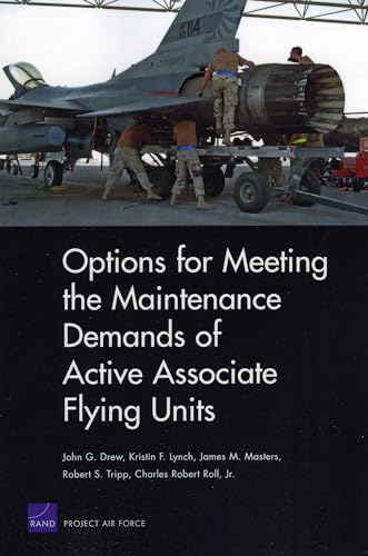 Options for Meeting the Maintenance Demands of Active Associate Flying Units (9780833042101) by Drew, John G.