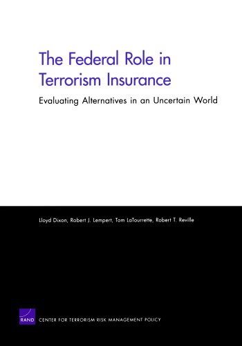 The Federal Role in Terrorism Insurance: Evaluating Alternatives in an Uncertain World (9780833042354) by Dixon, Lloyd