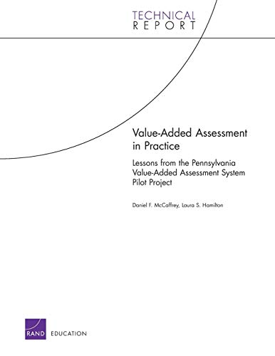 Value-Added Assessment in Practice: Lessons from the Pennsylvania Value-Added Assessment System Pilot Project (Technical Report (RAND)) (9780833042361) by McCaffrey, Daniel F.