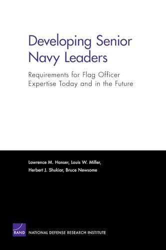 Stock image for Developing Senior Navy Leaders: Requirements for Flag Officer Expertise Today and in the Future for sale by PAPPINFUSS Books