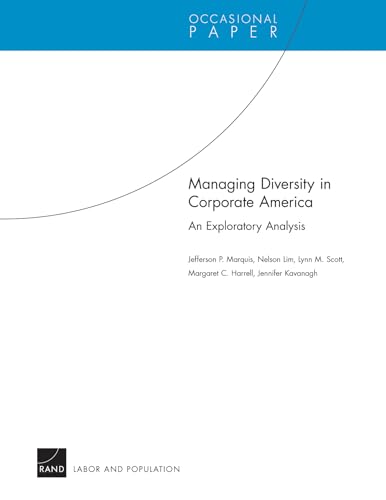 Managing Diversity in Corporate America: An Exploratory Analysis: An Exploratory Analysis (Occasional Paper) (Occasional Papers) (9780833043054) by Marquis, Jefferson P.; Lim Executive Director Fels, Nelson; Scott, Lynn; Harrell, Margaret C.; Kavanagh, Jennifer