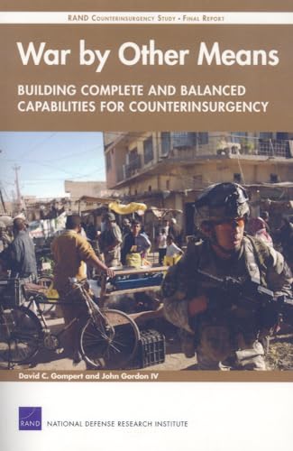 Beispielbild fr War by Other Means--Building Complete and Balanced Capabilities for Counterinsurgency: RAND Counterinsurgency Study--Final Report zum Verkauf von Wonder Book