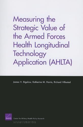 Stock image for Measuring the Strategic Value of the Armed Forces Health Longitudinal Technology Application (Ahlta) for sale by Revaluation Books