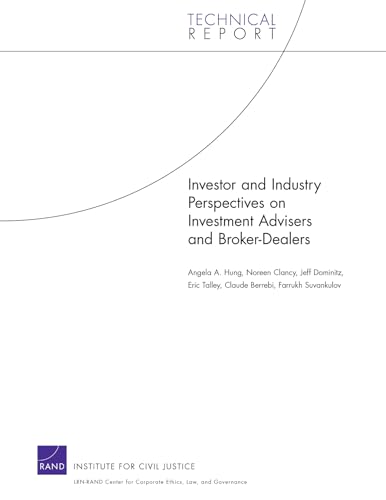 Investor and Industry Perspectives on Investment Advisers and Broker-Dealers (9780833044037) by Hung, Angela A.; Clancy, Noreen; Dominitz, Jeff; Talley, Eric; Berrebi, Claude