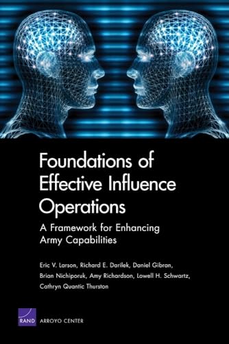 Stock image for Foundations of Effective Influence Operations: A Framework for Enhancing Army Capabilities for sale by Gulf Coast Books