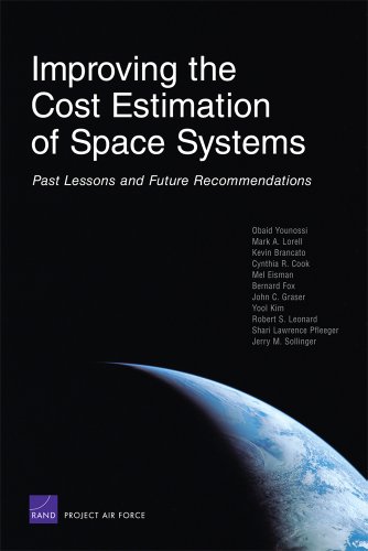 Improving the Cost Estimation of Space Systems: Past Lessons and Future Recommendations (2008) (Rand Corporation Monograph) (9780833044600) by Younossi, Obaid; Lorell, Mark A.; Brancato, Kevin; Cook, Cynthia R.; Eisman, Mel