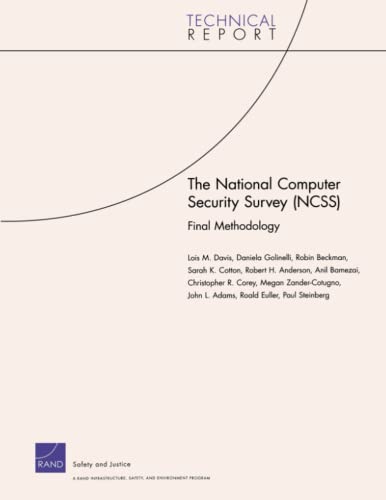 National Computer Security Survey (NCSS): Final Methodology (Technical Report) (9780833044679) by Davis, Lois M.; Golinelli, Daniela; Beckman, Robin; Cotton, Sarah K.; Anderson, Robert H.